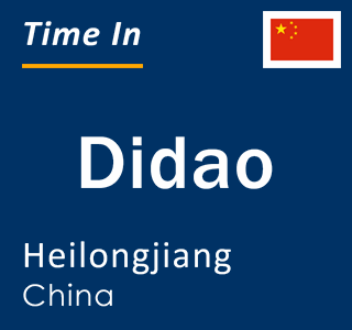 Current local time in Didao, Heilongjiang, China