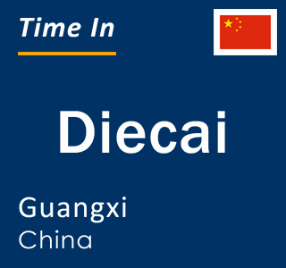 Current local time in Diecai, Guangxi, China