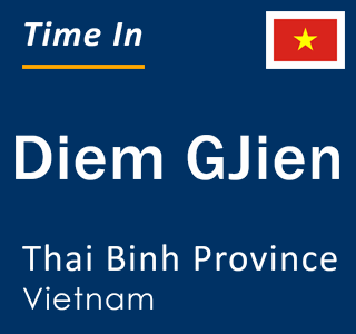 Current local time in Diem GJien, Thai Binh Province, Vietnam