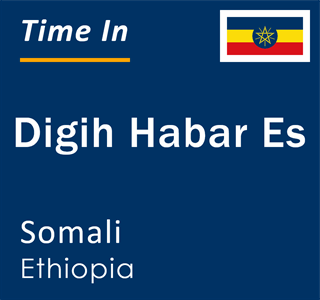 Current local time in Digih Habar Es, Somali, Ethiopia