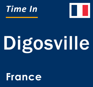 Current local time in Digosville, France