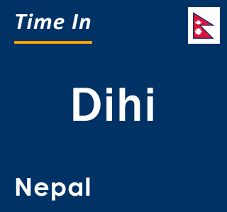 Current local time in Dihi, Nepal