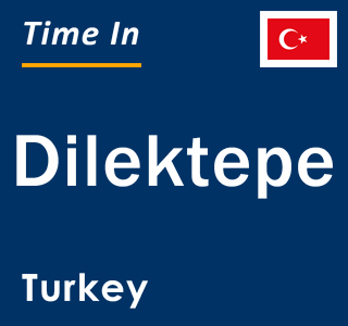 Current local time in Dilektepe, Turkey