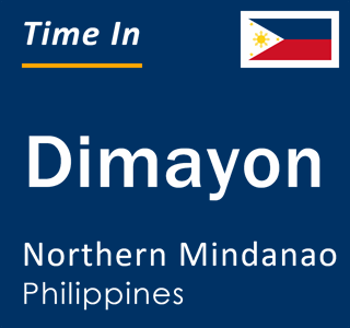 Current local time in Dimayon, Northern Mindanao, Philippines