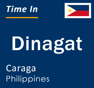 Current local time in Dinagat, Caraga, Philippines