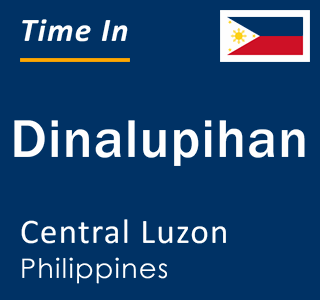 Current local time in Dinalupihan, Central Luzon, Philippines