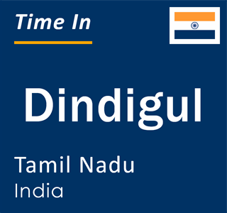 Current time in Dindigul, Tamil Nadu, India