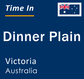 Current local time in Dinner Plain, Victoria, Australia