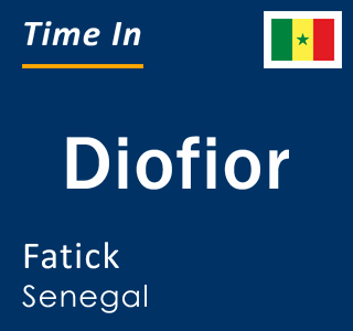 Current local time in Diofior, Fatick, Senegal