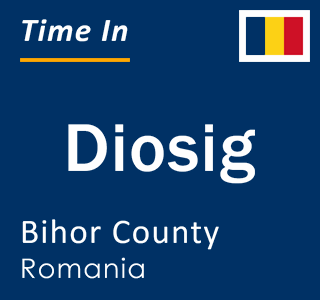 Current local time in Diosig, Bihor County, Romania