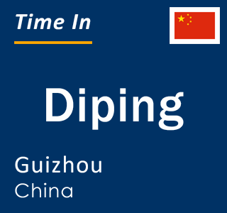 Current local time in Diping, Guizhou, China