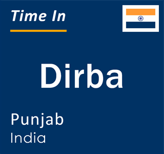 Current local time in Dirba, Punjab, India