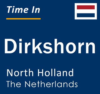 Current local time in Dirkshorn, North Holland, The Netherlands