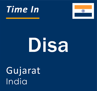 Current local time in Disa, Gujarat, India
