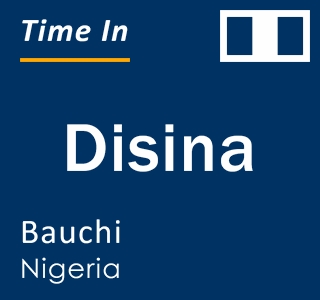 Current local time in Disina, Bauchi, Nigeria