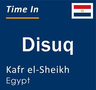 Current time in Disuq, Kafr el-Sheikh, Egypt