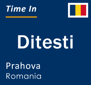 Current local time in Ditesti, Prahova, Romania