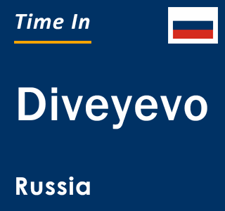 Current local time in Diveyevo, Russia