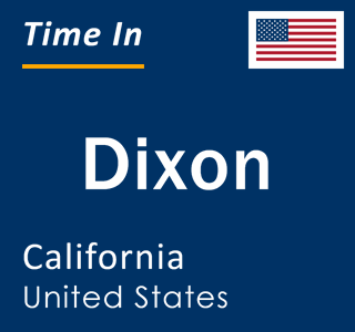 Current local time in Dixon, California, United States