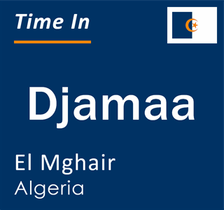 Current local time in Djamaa, El Mghair, Algeria