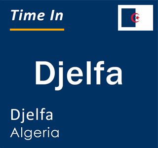Current local time in Djelfa, Djelfa, Algeria