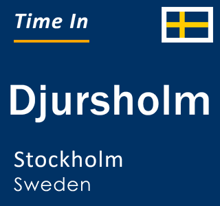 Current local time in Djursholm, Stockholm, Sweden