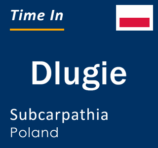 Current local time in Dlugie, Subcarpathia, Poland