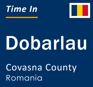 Current local time in Dobarlau, Covasna County, Romania