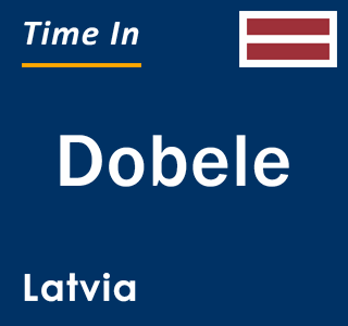 Current local time in Dobele, Latvia