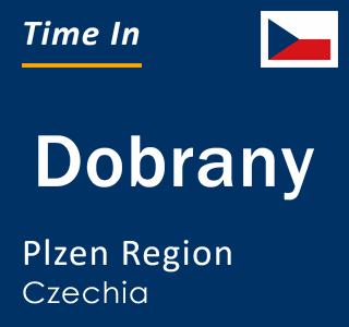 Current local time in Dobrany, Plzen Region, Czechia