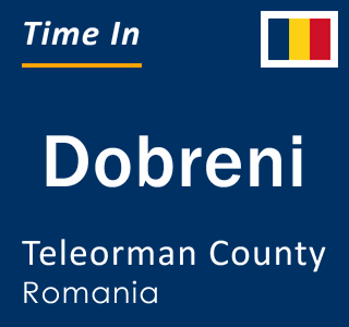 Current local time in Dobreni, Teleorman County, Romania