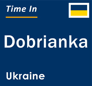 Current local time in Dobrianka, Ukraine