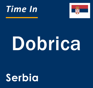 Current local time in Dobrica, Serbia