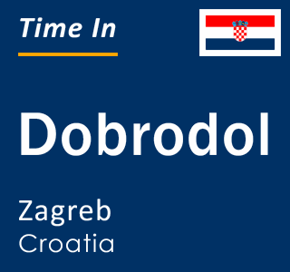Current local time in Dobrodol, Zagreb, Croatia
