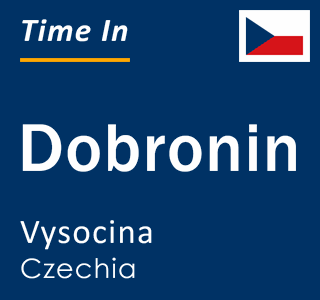 Current time in Dobronin, Vysocina, Czechia
