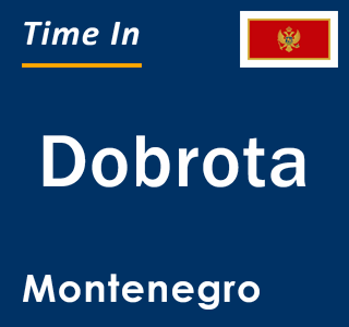 Current local time in Dobrota, Montenegro