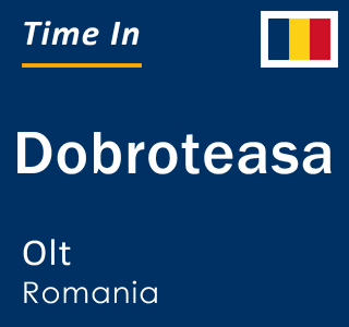 Current local time in Dobroteasa, Olt, Romania