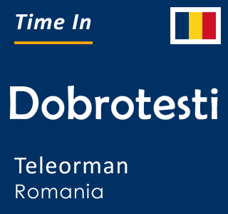 Current time in Dobrotesti, Teleorman, Romania