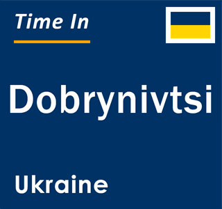 Current local time in Dobrynivtsi, Ukraine