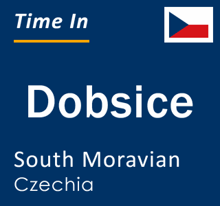 Current local time in Dobsice, South Moravian, Czechia