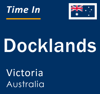 Current local time in Docklands, Victoria, Australia