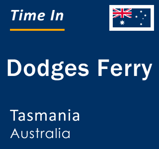 Current local time in Dodges Ferry, Tasmania, Australia
