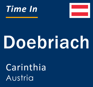 Current local time in Doebriach, Carinthia, Austria