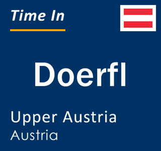 Current local time in Doerfl, Upper Austria, Austria