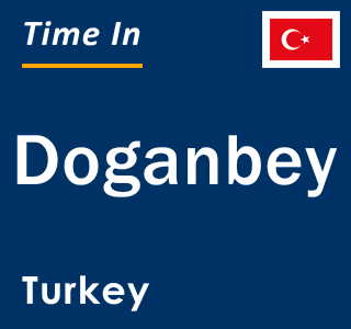 Current local time in Doganbey, Turkey