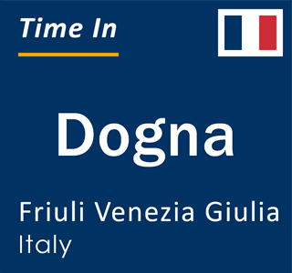 Current local time in Dogna, Friuli Venezia Giulia, Italy