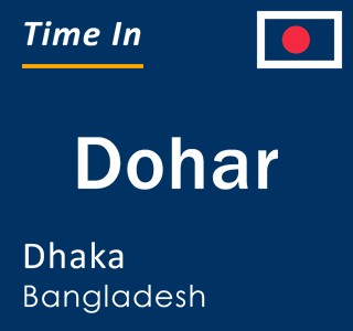 Current local time in Dohar, Dhaka, Bangladesh