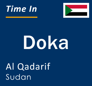 Current local time in Doka, Al Qadarif, Sudan