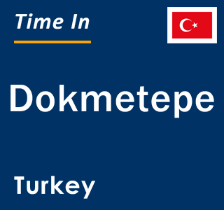 Current local time in Dokmetepe, Turkey