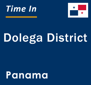 Current local time in Dolega District, Panama